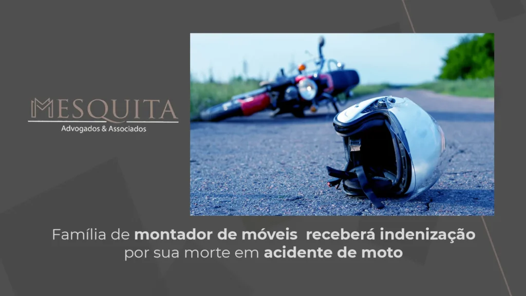 Familia de montador de moveis, recebe indenização por morto por acidente de moto