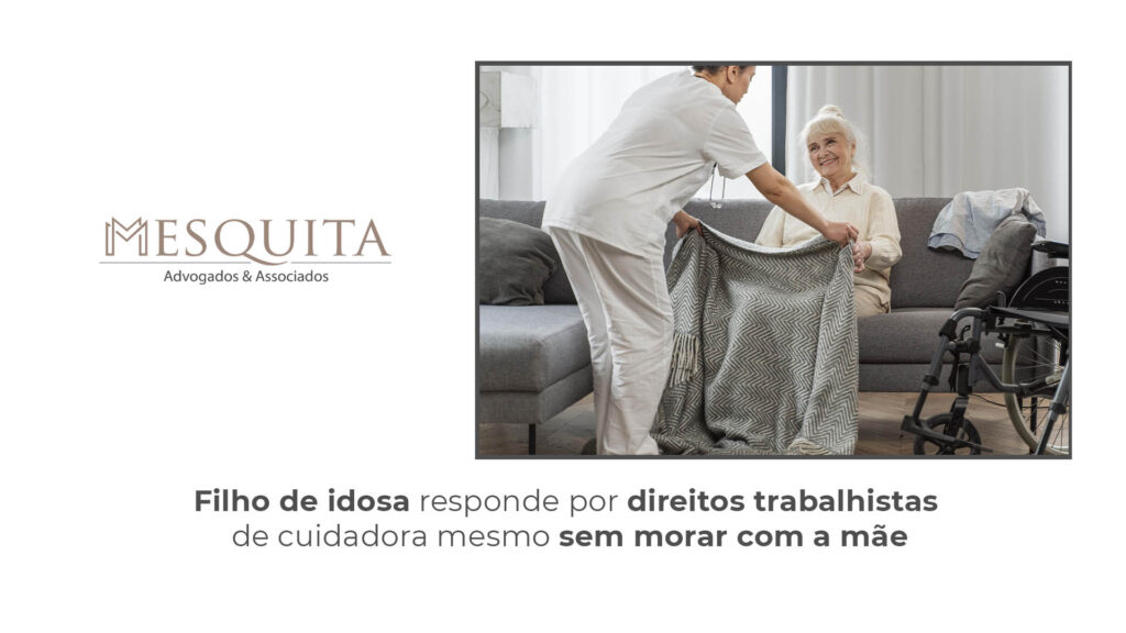 Filho de idosa responde por direitos trabalhistas