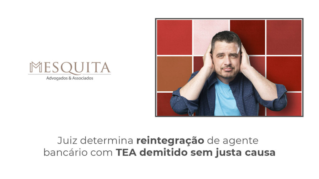 Juiz determina reintegração de agente bancário com TEA demitido sem justa causa